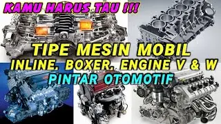 MACAM-MACAM JENIS ATAU TIPE MESIN MOBIL  || PINTAR OTOMOTIF