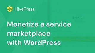 How to Monetize a Service Marketplace in 2 Different Ways with WordPress  [No Coding Required]