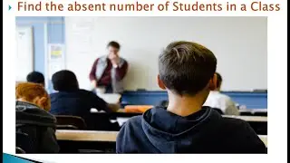 Programming Problem 2 : Write program to find Absent Students in a class