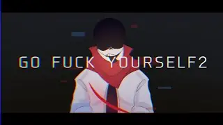 Go Fuck Yourself 2 meme // original meme // Fatal!Error Sans // Undertale AU