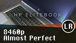 HP EliteBook 8460p: Almost Perfect