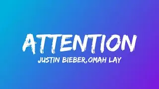Omah Lay & Justin Bieber - Attention (Lyrics)