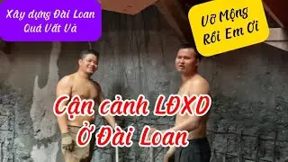 Ngày đầu làm việc ở siêu dự án cao tầng xây dựng Đài Loan -lai động Đài Loan
