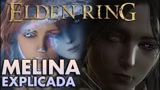 EL SECRETO DETRÁS DE MELINA - ELDEN RING LORE