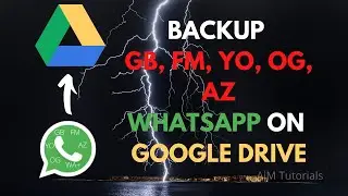 How to Backup GB, FM, YO, AZ, OG WhatsApp to Google Drive | Best New Method 100% Working