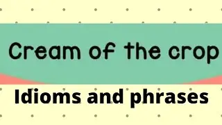 idioms and phrases# cream of the crop#All competitive exams like s.s.c , railway.