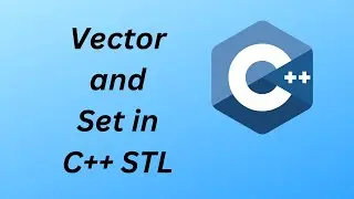 Vector and Set in C++ | C++ STL