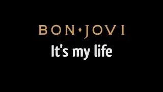 Bon Jovi - It's my life - (Lyric Video)