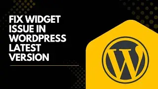 How to Fix Widget Issue in WordPress Latest Version (Step-by-Step Guide 2026)