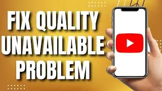 How To Fix Quality Unavailable Problem On Youtube (Quick & Easy 2023)