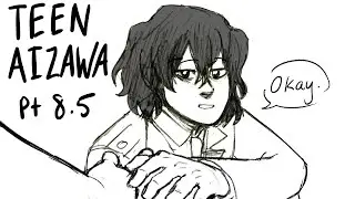 Teen Aizawa Part 8.5 (My Hero Academia)