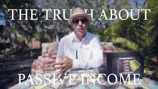 The TRUTH About PASSIVE Income