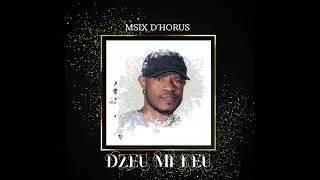 Msix d'horus dzeu mi keu ( audio officiel )