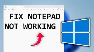 How to Fix Notepad Not Opening or Not Working in Windows 11