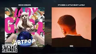 Lady Gaga, Joesef - Sexxx Dreams × It's Been a Little Heavy Lately (Mashup)