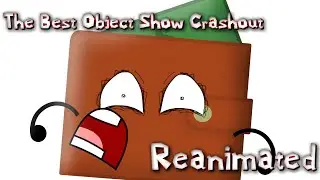 The Best Object Show Crashout. Reanimated.