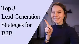 Top 3 Lead Generation Strategies for B2B