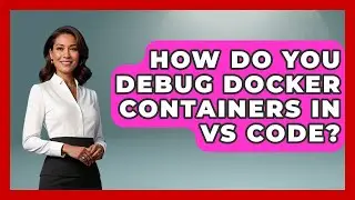 How Do You Debug Docker Containers In VS Code? - Learn To Troubleshoot