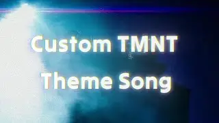 2024 TMNT MV (Turtle Power!)  🎵 [Custom/Original] Theme Song (By Tmntmusicclips) 🐢🎸
