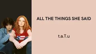 t.a.T.u — ALL THE THINGS SHE SAID | LIRIK LAGU