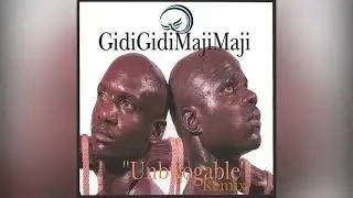 Gidi Gidi Maji Maji   Unbwogable Remix