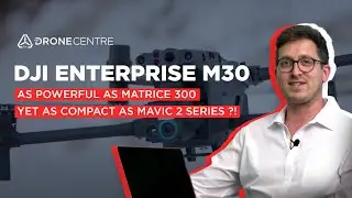 DJI Enterprise M30: As powerful as M300 yet as compact as Mavic 2 Series?!