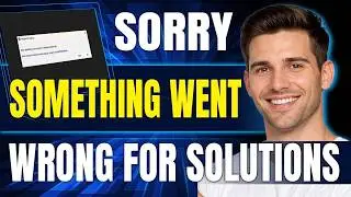 How To Fix 'Sorry Something Went Wrong For Solutions Please Visit' Error (2026)