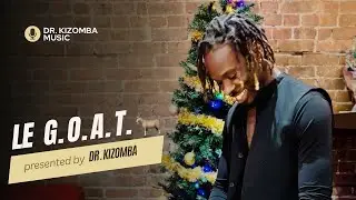 Le G.O.A.T. | Music Video | by Dr Kizomba
