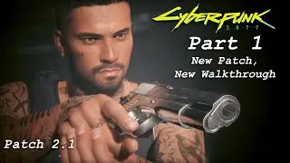 Cyberpunk 2077 - Part 1 - New Patch, New Walkthrough - Patch 2.1