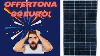 Pannelli fotovoltaici a soli 99 euro!ecco come e dove acquistarli per l'impianto fotovoltaico