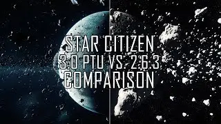 Star Citizen: 3.0 PTU vs. 2.6.3 comparison