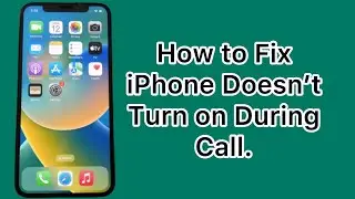 iPhone Screen Not Turning on During Call