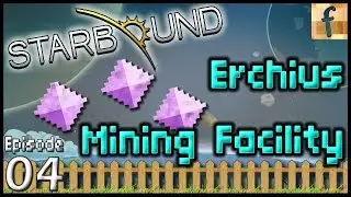 Erchius Mining Facility - Ep4 | Starbound