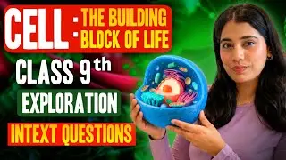 Class 9 Cell : The Building Block of Life | NCERT Intext Questions | Class 9 (New NCERT Exploration)