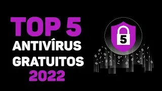 TOP 5 MELHORES ANTIVÍRUS GRATUITOS DE 2022