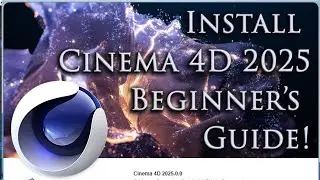 How to Install Cinema 4D 2025: Full Setup Guide for Beginners
