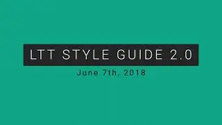 LTT Style Guide V2 (original video id: gdUIdFuBinU)