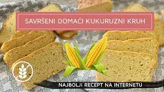 Provjeren recept za KUKURUZNI KRUH - NAJBOLJI na Internetu i u verziji s NUTRIFREE