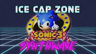 Sonic The Hedgehog 3 - Ice Cap Zone | Synthwave Remix
