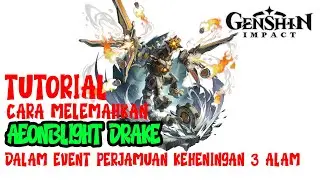 Tutorial Cara Mengalahkan AeonBlight Drake | Event Perjamuan Keheningan Tiga Alam | Genshin Impact