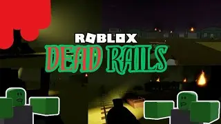 Surviving Dead Rails | Part 1