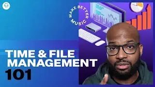 Music Production 101: Essential Time and File Management Tips