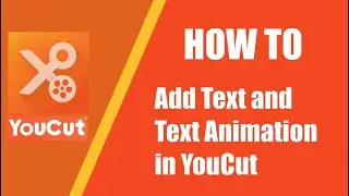How to Add Text and Text Animation in YouCut (Tutorial)
