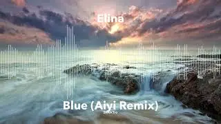 Elina - Blue (Aiyi Remix)