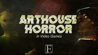 Arthouse Horror in Video Games.