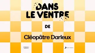 Dans le ventre (Saison 2) - Cléopâtre Darleux (épisode 4) - 🎙🏐🍕