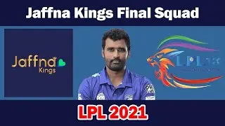 🏆LPL 2021 Jaffna Kings Final Squad ✅ Lanka Premier League 2021