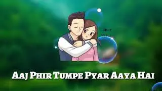 Aj phir tum pe pyar aya what's app status 19 January 2018