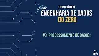 #8 Como se tornar um Engenheiro de Dados - processamento de dados