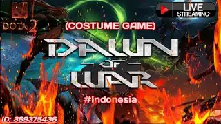 LIVE STREAMING  DAWN OF WAR ( DOTA 2 ) part.44